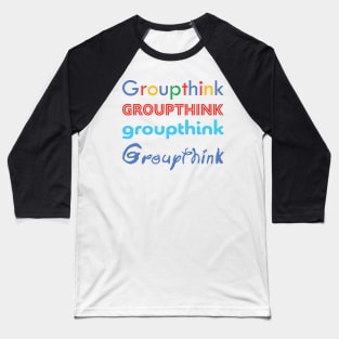 Tech Media Groupthink Baseball T-Shirt